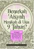 Benarkah 'Aisyah Menikah di Usia 9 Tahun?